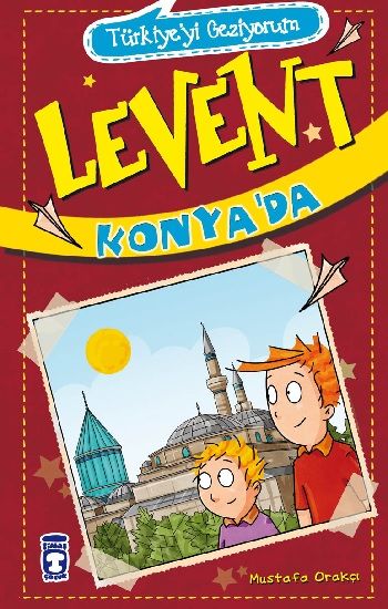 Türkiyeyi Geziyorum 2 - Levent Konya’da - Timaş Çocuk Kitap