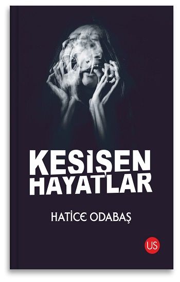 Kesişen Hayatlar – Hatice Odabaş – Us Yayınları – kitap kapağı