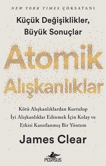 Atomik Alışkanlıklar – James Clear – Pegasus Yayınları – kitap kapağı