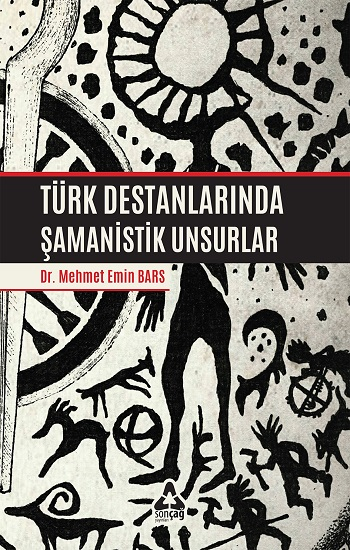 Türk Destanlarında Şamanislik - Sonçağ -Akademik Kitaplar Kitap