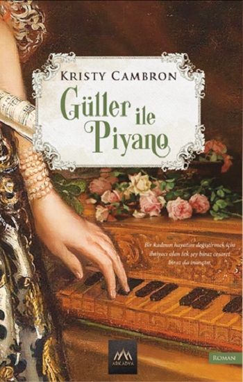 Güller ile Piyano – Kristy Cambron – Arkadya Yayınları – kitap kapağı