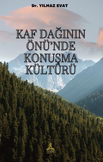 Kaf Dağının Önü’nde Konuşma Kültürü - Sonçağ -Akademik Kitaplar Kitap