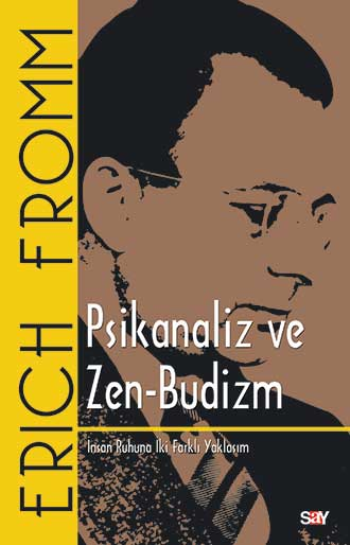Psikanaliz ve Zen-Budizm - İnsan Ruhuna İki Farklı Yaklaşım - Say Yayınları Kitap