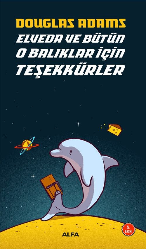 Elveda ve Bütün O Balıklar İçin Teşekkürler - Otostopçunun Galaksi Rehberi Serisi 4 - Alfa Yayınları Kitap