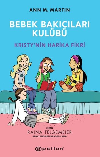 Bebek Bakıcıları Kulübü – Ann M.Martin & Raina Telgemeier – Epsilon Yayınları – kitap kapağı