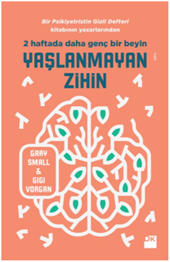 Yaşlanmayan Zihin Bir Psikiyatristin Gizli Defteri Yazarlarından - Doğan Kitap Kitap