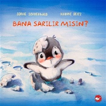 Bana Sarılır Mısın? – Sophie Schoenwald – Beyaz Balina Yayınları – kitap kapağı