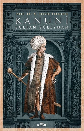 Kanuni Sultan Süleyman – M. Tayyib Gökbilgin – Kronik Kitap – kitap kapağı