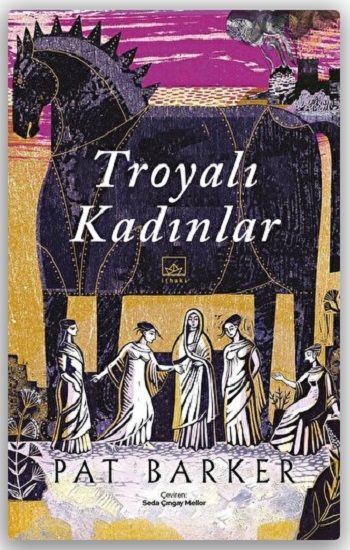 Troyalı Kadınlar – Pat Barker – İthaki Yayınları – kitap kapağı