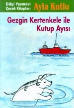 Gezgin Kertenkele ile Kutup Ayısı 2. Kitap - Bilgi Yayınevi Çocuk Kitap