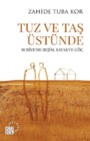 Tuz ve Taş Üstünde – Zahide Tuba Kor – Küre Yayınları – kitap kapağı