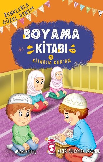 Kitabım Kuran - Renklerle Güzel Dinim Boyama Kitabım 4 – Asuman Kılıç – Timaş Çocuk – kitap kapağı