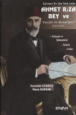 Eğitimci Bir Jön Türk Lider Ahmet Rıza Bey ve Vazife ve Mesuliyet Eserleri - Divan Kitap Kitap