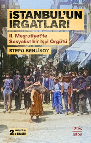 İstanbul'un Irgatları II. Meşrutiyet’te Sosyalist Bir İşçi Örgütü - İstos Yayıncılık Kitap
