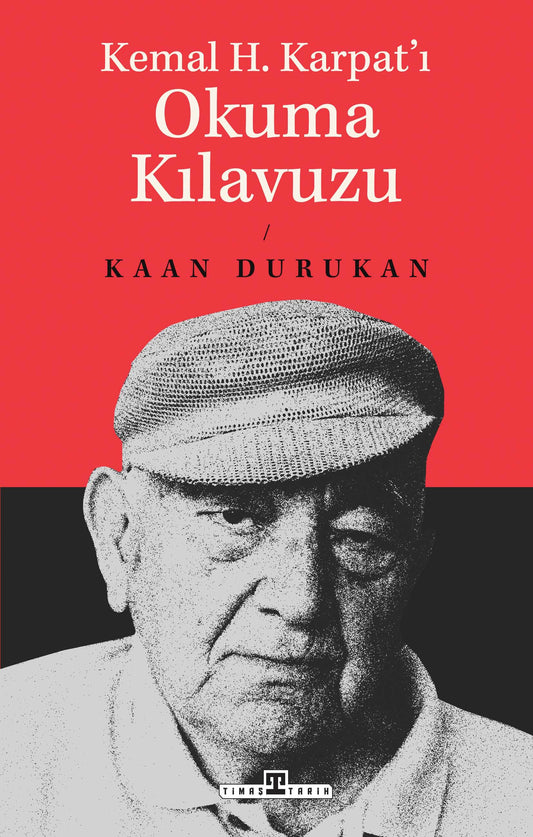 Kemal H. Karpat'ı Okuma Kılavuzu – Kaan Durukan – Timaş Yayınları – kitap kapağı