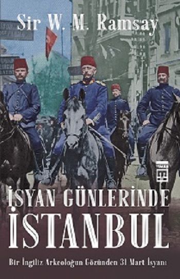 İsyan Günlerinde İstanbul – Sir V. M. Ramsay – Timaş Yayınları – kitap kapağı