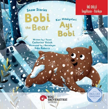 Snow Stories – Bobi The Bear / Kar Hikayeleri – Ayı Bobi İngilizce Öğreniyorum (İki Dilli: İngilizce-Türkçe) - Koç Üniversitesi Yayınları Kitap