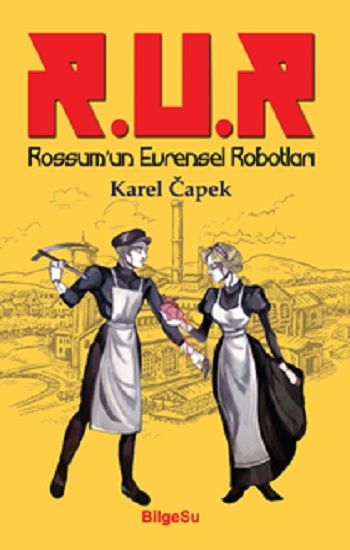 R.U.R Rossum’un Evrensel Robotları – Karel Capek – BilgeSu Yayıncılık – kitap kapağı