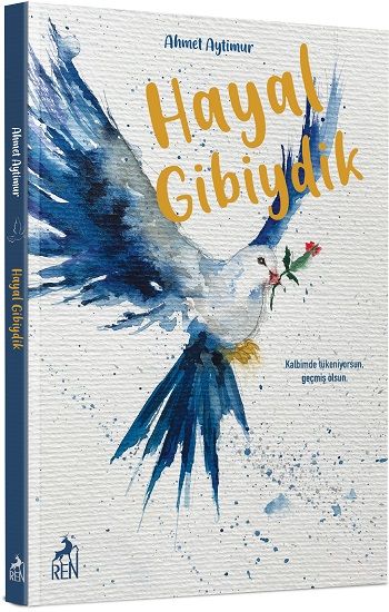 Hayal Gibiydik – Ahmet Aytimur – Ren Kitap – kitap kapağı