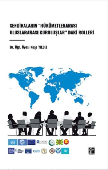 Sendikaların "Hükümetlerarası Uluslararası Kuruluşlar" daki Rolleri – Neşe Yıldız – Gazi Kitabevi – kitap kapağı