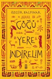 Göğü Yere İndirelim - Genç Timaş Kitap