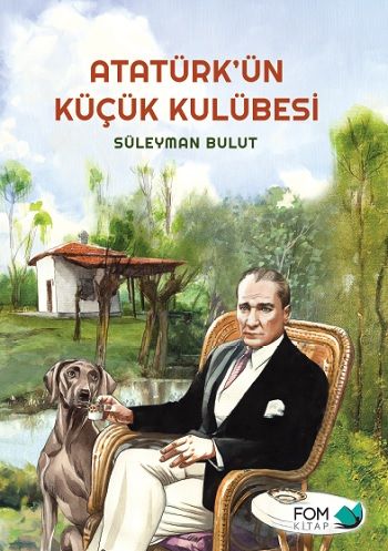 Atatürk’ün Küçük Kulübesi - FOM Kitap Kitap
