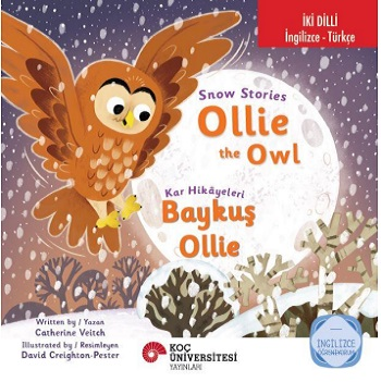 İki Dilli: İngilizce -Türkçe Snow Stories – Ollie The Owl / Kar Hikâyeleri – Baykuş Ollie İngilizce Öğreniyorum - Koç Üniversitesi Yayınları Kitap