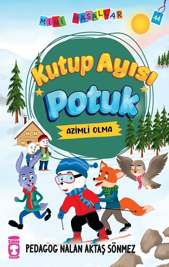 Kutup Ayısı Potuk - Mini Masallar 5 – Nalan Aktaş Sönmez – Timaş Çocuk – kitap kapağı