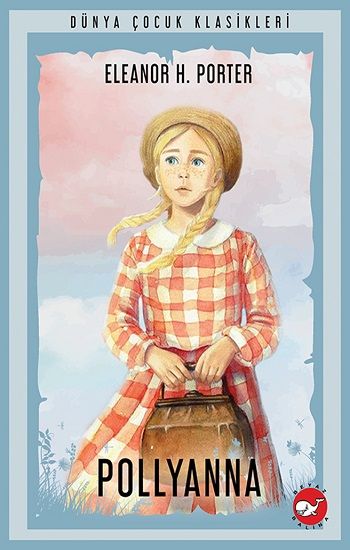 Pollyanna – Eleanor H. Porter – Beyaz Balina Yayınları – kitap kapağı