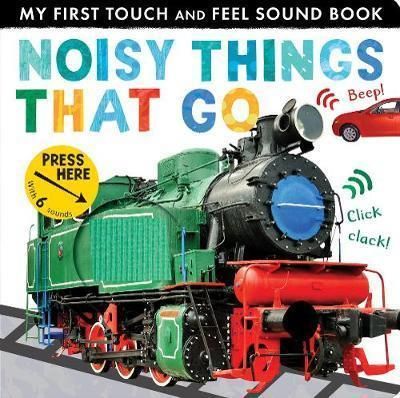 Noisy Things That Go (My First Touch and Feel Sound Book) (Sesli Kitap ) - Little Tiger Press Kitap
