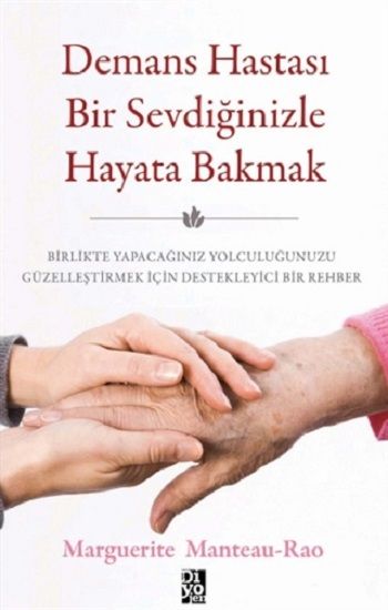 Demans Hastası Bir Sevdiğinizle Hayata Bakmak – Marguerite Manteau Rao – Diyojen Yayıncılık – kitap kapağı