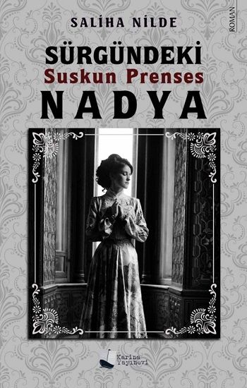 Sürgündeki Suskun Prenses Nadya – Saliha Nilde – Karina Yayınevi – kitap kapağı