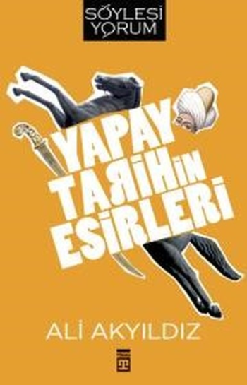 Yapay Tarihin Esirleri - Timaş Yayınları Kitap