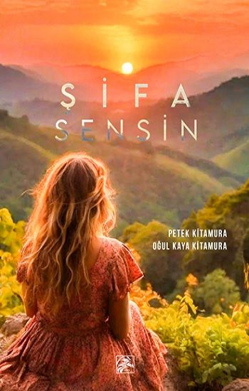 Şifa Sensin – Petek Kitamura & Oğul Kaya Kitamura – İlkim Ozan Yayınları – kitap kapağı