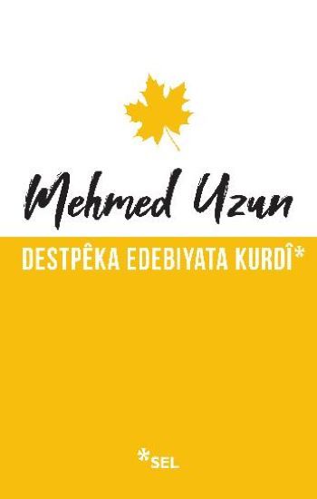 Destpêka Edebiyata Kurdî – Mehmed Uzun – Sel Yayıncılık – kitap kapağı