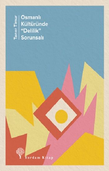 Osmanlı Kültüründe "Delilik" Sorunsalı – Taner Timur – Yordam Kitap – kitap kapağı