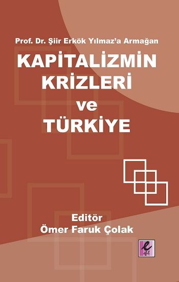 Prof. Dr. Şiir Erkök Yılmaz’a Armağan: Kapitalizmin Krizleri ve Türkiye - Efil Yayınevi Kitap