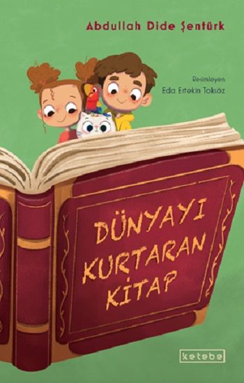 Dünyayı Kurtaran Kitap – Abdullah Dide Şentürk – Ketebe Yayınları – kitap kapağı