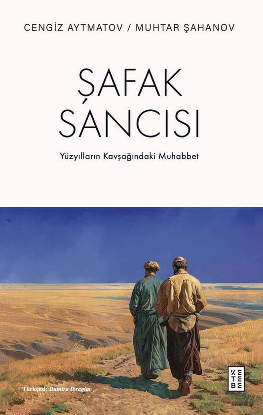 Şafak Sancısı – Cengiz Aytmatov & Muhtar Şahanov – Ketebe Yayınları – kitap kapağı