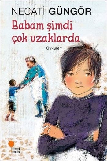 Babam Şimdi Çok Uzaklarda - Günışığı Kitaplığı Kitap