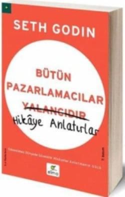 Bütün Pazarlamacılar Yalancıdır Hikaye Anlatır - Elma Yayınevi Kitap