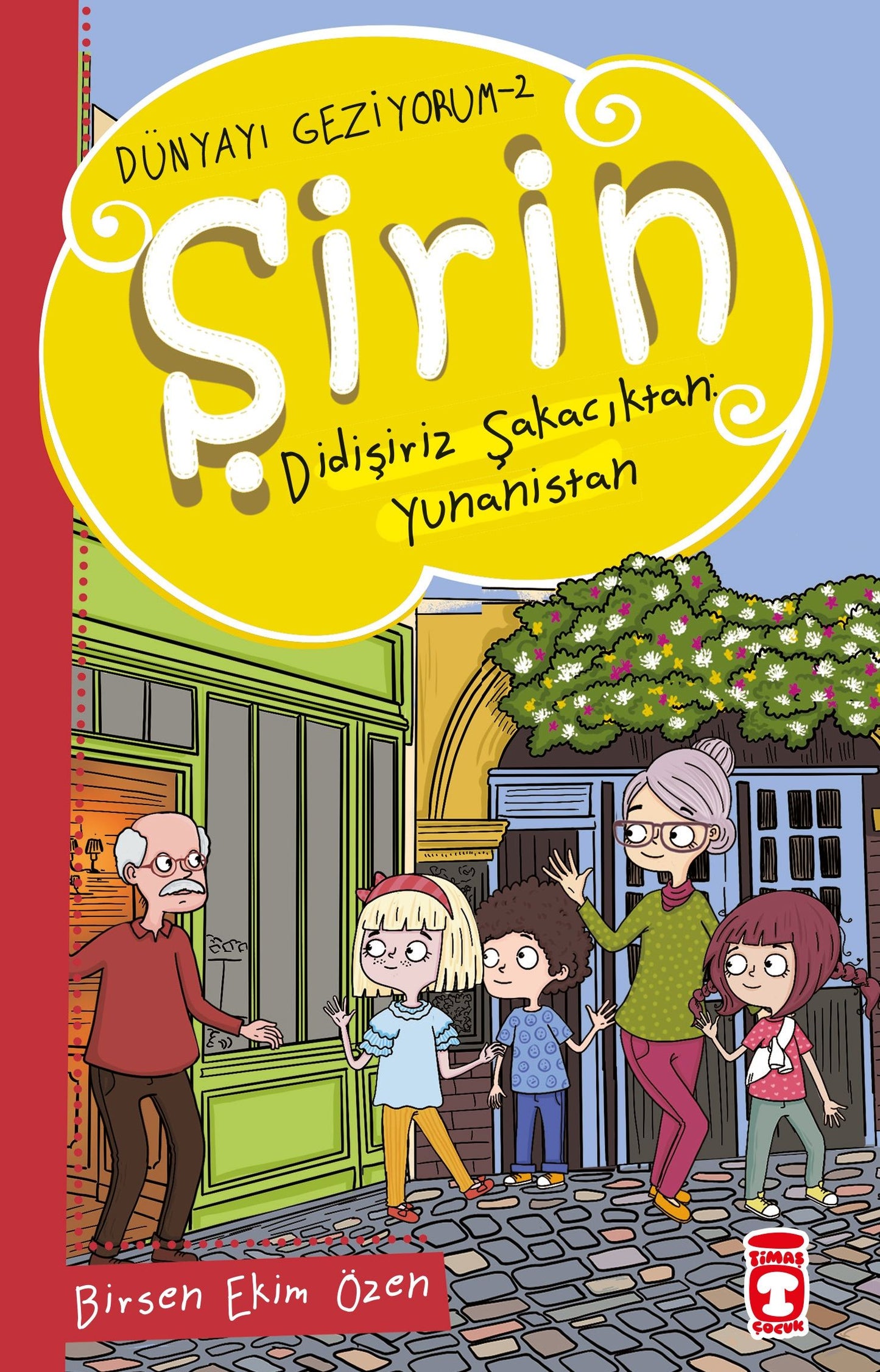 Şirin Didişiriz Şakacıktan - Yunanistan - Dünyayı Geziyorum 2 - Timaş Çocuk Kitap