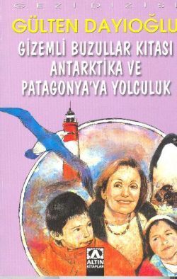 Gizemli Buzullar Kıtası Antarktika ve Patagonya’ya Yolculuk - Altın Kitaplar - Çocuk Kitapları Kitap