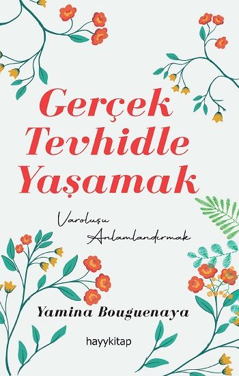 Gerçek Tevhidle Yaşamak – Yamina Bouguenaya – Hayykitap – kitap kapağı