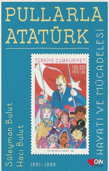 Pullarla Atatürk Hayatı Ve Mücadelesi 1881-1938 ( Ciltli ) - Can Çocuk Yayınları Kitap