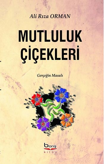 Mutluluk Çiçekleri - Barış Kitap Kitap