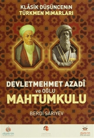 Klasik Düşüncenin Türkmen Mimarları: Devletmehmet Azadi ve Oğlu Mahtumkulu – Bedri Sarıyev – Akademik Kitaplar – kitap