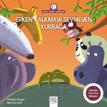 Erken Kalkmayı Sevmeyen Kurbağa - Anne Tavuk Anlatıyor - 1001 Çiçek Kitaplar Kitap