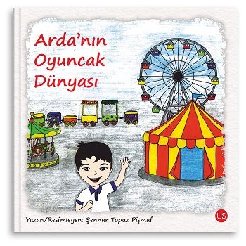 Arda'nın Oyuncak Dünyası – Şennur Topuz Pişmaf – Us Yayınları – kitap kapağı