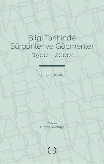 Bilgi Tarihinde Sürgünler ve Göçmenler (1500 – 2000) - Islık Yayınları Kitap